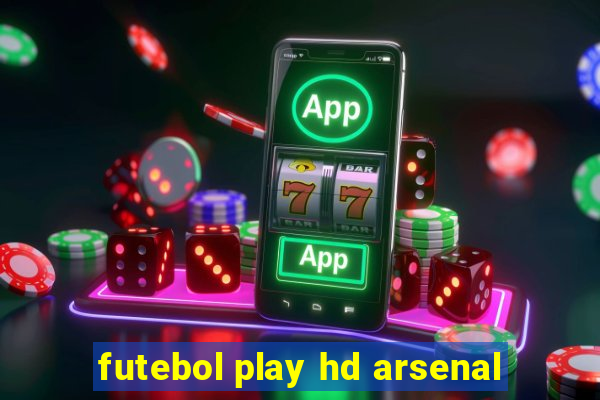 futebol play hd arsenal